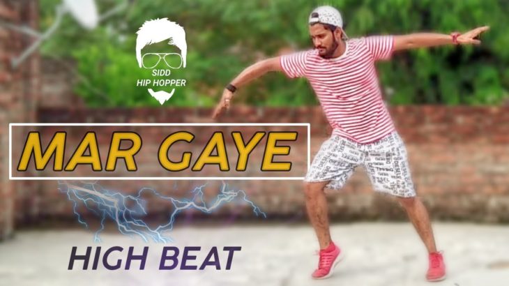 Mar Gaye – High Beat – Dance Choreography / Sidd Hip – Hopper / Dubstep + Poping !