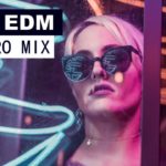 NEW EDM MIX – Electro House Dance Music 2018