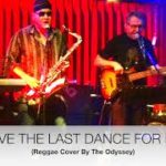 Save The Last Dance For Me – Reggae Version by THE ODYSSEY
