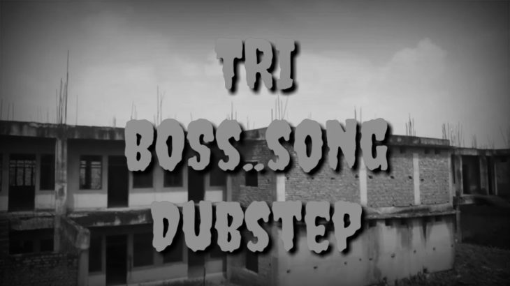 Song_TRI BoSs Dubstep Dance video ##[RJ hacker]]¿