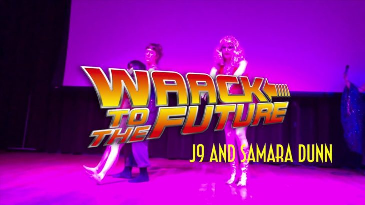 WAACK TO THE FUTURE 2018 – J9 & Samara Dunn