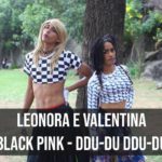 BLACKPINK – ‘뚜두뚜두 (DDU-DU DDU-DU)’ + BRASILEIRA VOGUE DANCE COVER – Leonora e Valentina