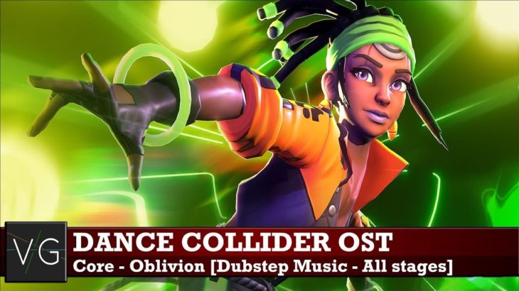 Core – Oblivion [Dubstep Music – All stages]. Dance Collider OST.