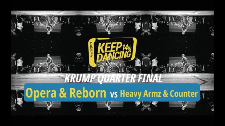 Opera & Reborn vs Heavy Arms & Counter / Quarter Final of Krump Side / Keep dancing vol.14 Newschool