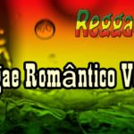 Reggae Romântico Vol.3 – REGGAE INTERNACIONAL [ Reggae Remix _ 2018 ]