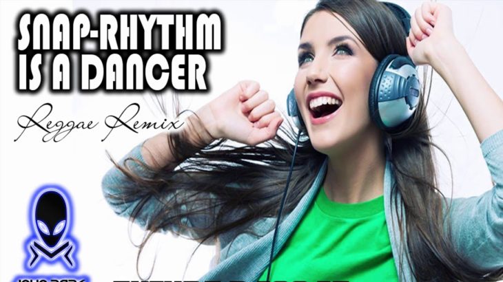 SNAP-RHYTHM IS A DANCER REGGAE REMIX (JPARK PRO)