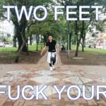 Dubstep dance -Two Feet – Go Fuck Yoursel