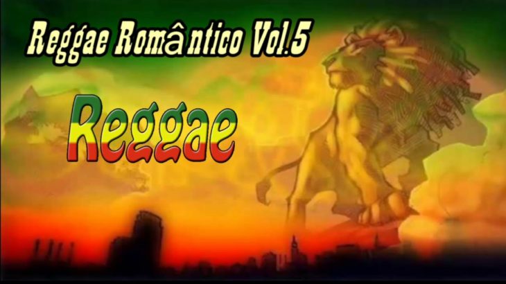 Reggae Romântico Vol 5 – REGGAE INTERNACIONAL [ Reggae Remix _ 2018 ]