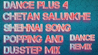 Dance plus 4 chetan salunkhe shehnai song dance popping and dubstep mix by L.R.Dance remix