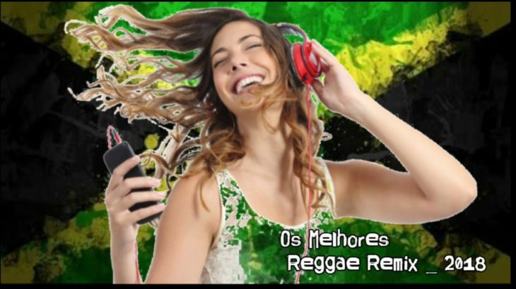 Os Melhores Reggae Remix – 2018 [ Reggae Romântico ]