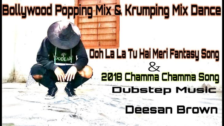 Bollywood Popping Mix & Krumping Mix Dance Additional Song | Ooh La La | Chamma Chamma Song Dance