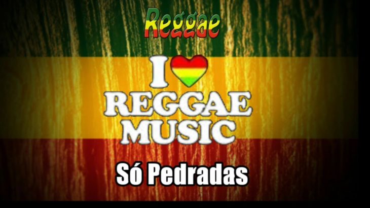 Reggae Music – Só Pedradas _ Reggae Mix e Remix 2k18