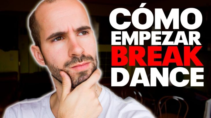 Cómo empezar/aprender Break Dance desde cero