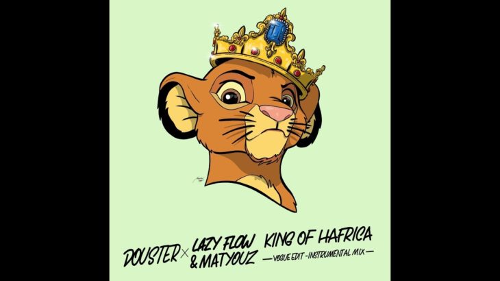 Douster – King Of HAfrica (Lazy Flow & @Matyouz-Matyouz vogue edit – instrumental mix)