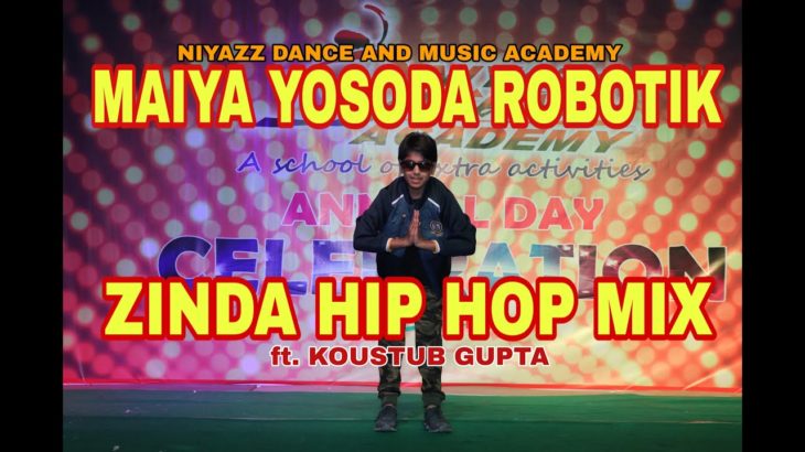 MAIYA YOSODA AND ZINDA MIX | SOLO DANCE | KRUMPING AND ROBOTIC |  ANNUAL DAY 2019