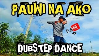 PAUWI NA AKO DUBSTEP DANCE BY CLAUDE MICO BONDAL