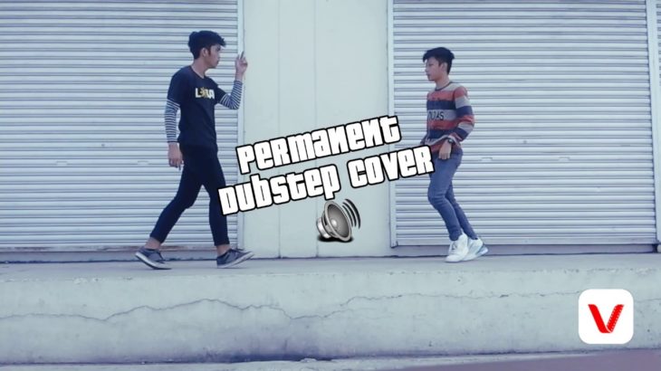 Permanent – Dubstep  Dance Cover