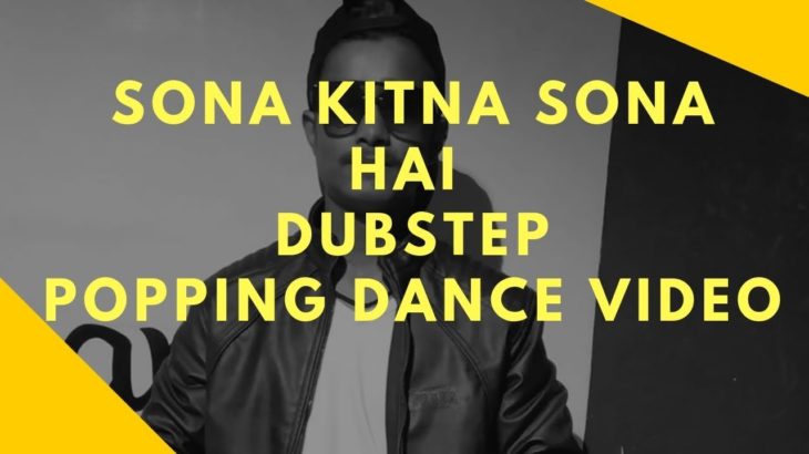 Sona kitna sona hai Dubstep Remix|Popping Dance Choreography|Dipanshu|Dancing_staan |Rishi Raj