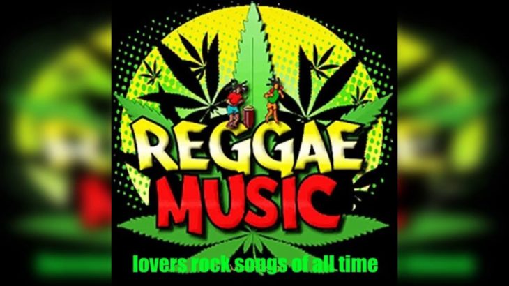 Top Reggae Songs Playlist – The Best Lovers Rock Reggae Of All Time