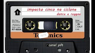 impacto cinco na ciclone dance e reggae 1992
