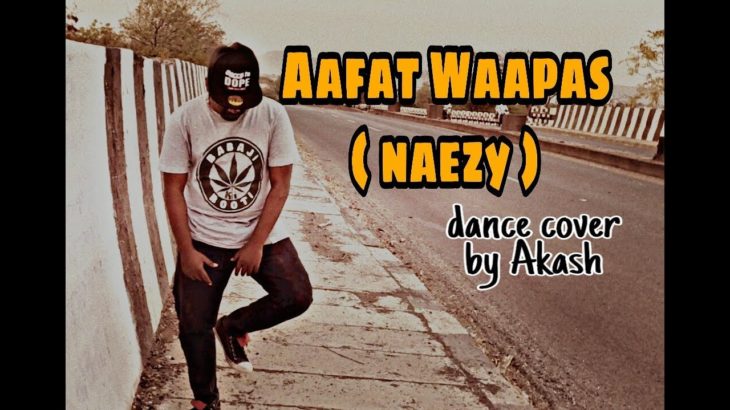 Aafat Waapas | Naezy | Official | freestyle | DANCE BY | Akash_aka_Flick
