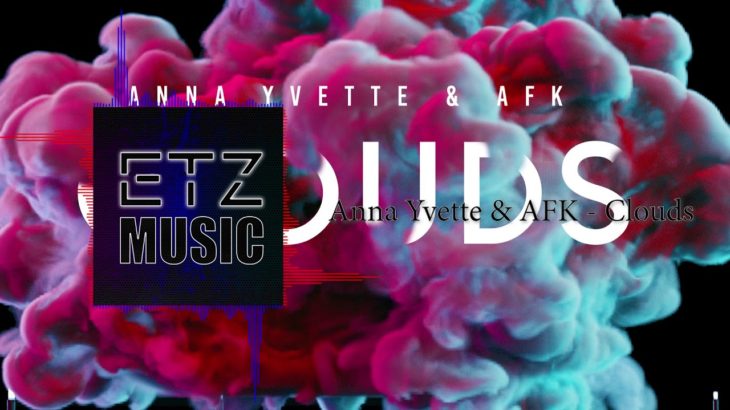 Anna Yvonette & AFK – Clouds [Copyright Free] Dubstep, Dance, Electronic