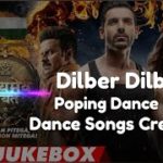 Dilbar Dilbar | Satyamev Jayate | Poping and Krumping Dance Mix | Dance Songs Creation