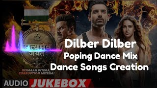 Dilbar Dilbar | Satyamev Jayate | Poping and Krumping Dance Mix | Dance Songs Creation