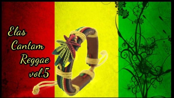 Elas Cantam Reggae vol.5 – The Best Of Reggae _ Os Melhores Reggae Limpos [ Reggae Recordações ]