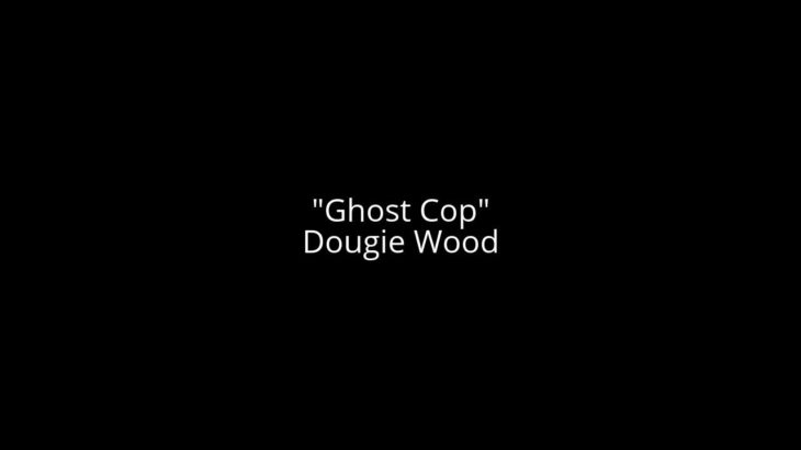 Ghost Cop – DOUGIE WOOD #music #dance #electronic