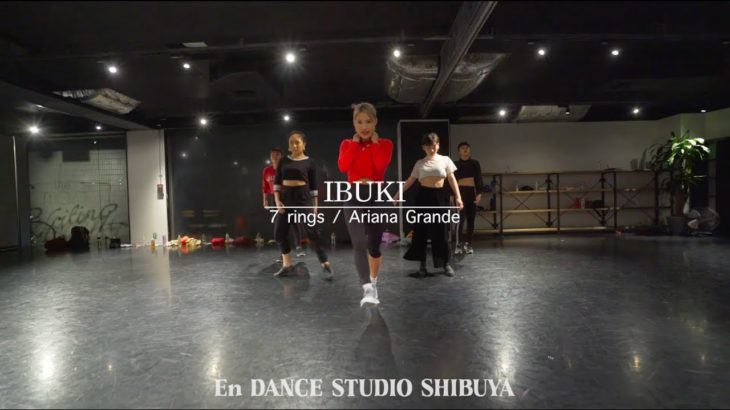 IBUKI” 7 rings / Ariana Grande “@En Dance Studio SHIBUYA