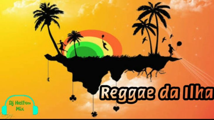 Reggae da Ilha – The Best Of Reggae _ Os Melhores Reggae Limpos _ Reggae do Maranhão