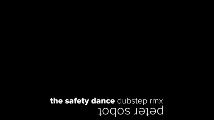 Safety Dance Dubstep Remix