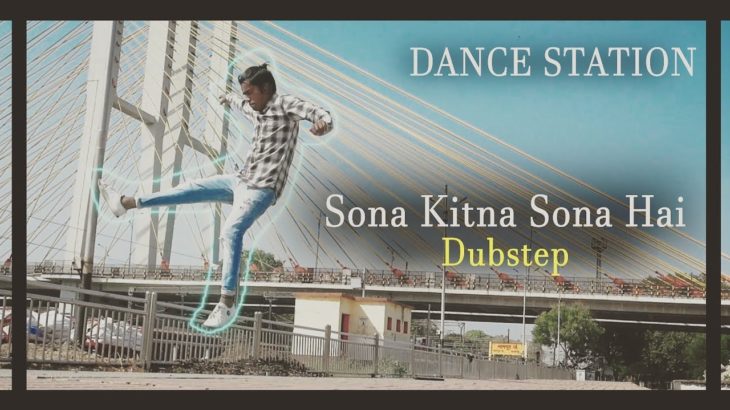 Sona Kitna Sona Hai – Dubstep – Dance Station