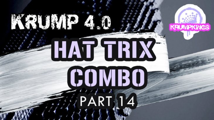 Krump 4.0 (P14) – Hat Trix Combo / Krump Tutorial