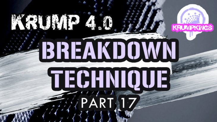 Krump 4.0 (P17) – Breakdown Technique / Krump Tutorial