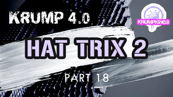 Krump 4.0 (P18) – Hat Trix 2 / Krump Tutorial