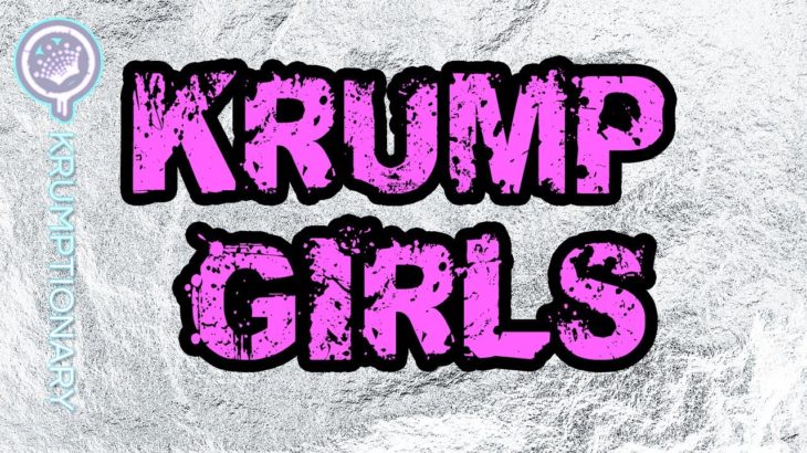 Krump Girls (Krumptionary) by KRUMP KINGS / Krump Tutorial