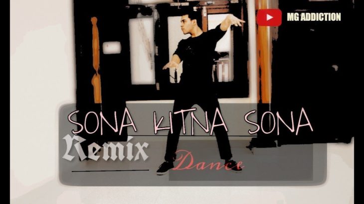 SONA KITNA SONA-dubstep/dance / like and subscribe