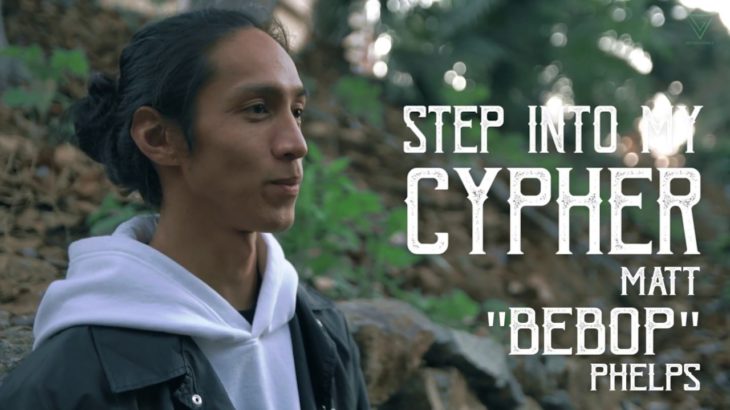 Step Into My Cypher | Episode 1 : Matt “Bebop” Phelps