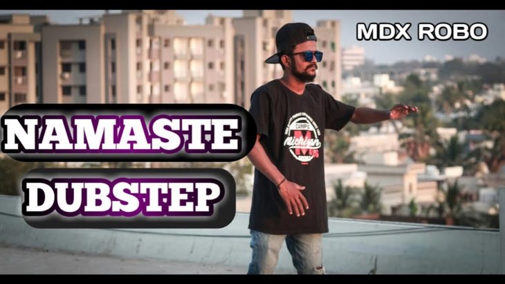 #namaste #dubstep #popping #dance NAMASTE DUBSTEP || FREESTYLE POPPING || DANCE COVER || MDX RAJPUT