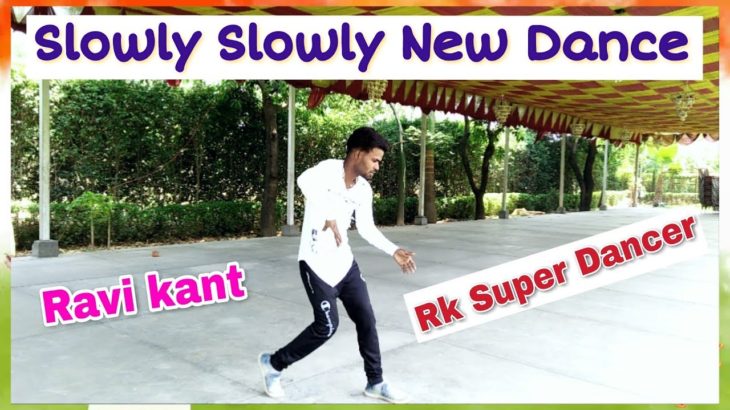 Slowly Slowly Hip Hop Dubstep Dance Ravikant Choreography || Rk Super Dancer