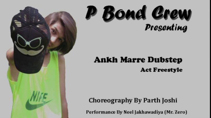 Aankh Marre  Dubstep Freestyle Dance