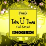 [DUBSTEP] Jack U feat. Kiesza – Take U There ( Proxx B Bootleg )
