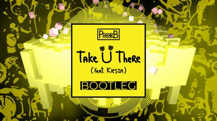 [DUBSTEP] Jack U feat. Kiesza – Take U There ( Proxx B Bootleg )