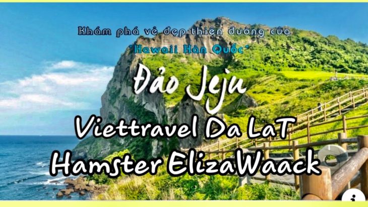 Hamster Crew Eliza Waack – Envent Viettravel Dalat – Du Lịch Đảo Jeaju