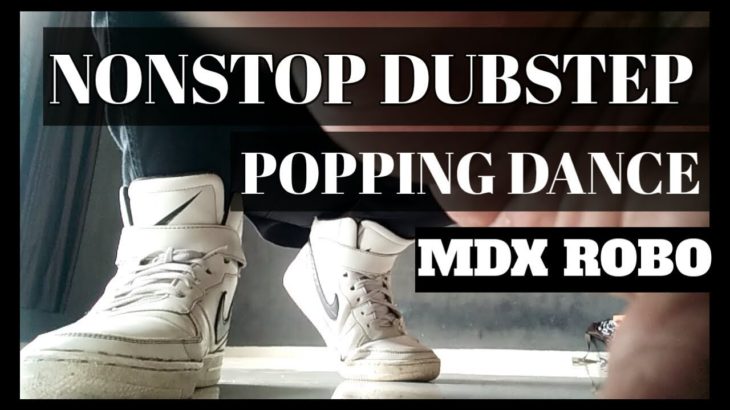 NONSTOP DUBSTEP / FREESTYLE POPPING DANCE / MDX RAJPUT 
#nonstop #dubstep #popping #dance