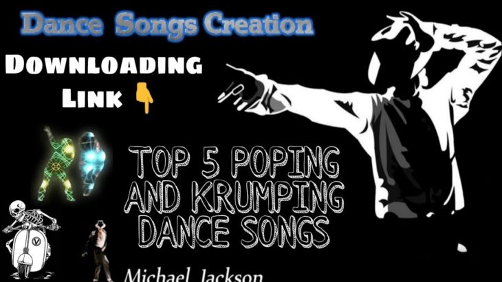 New Top 5 Poping and Krumping Dance Songs | Dance Songs Creation