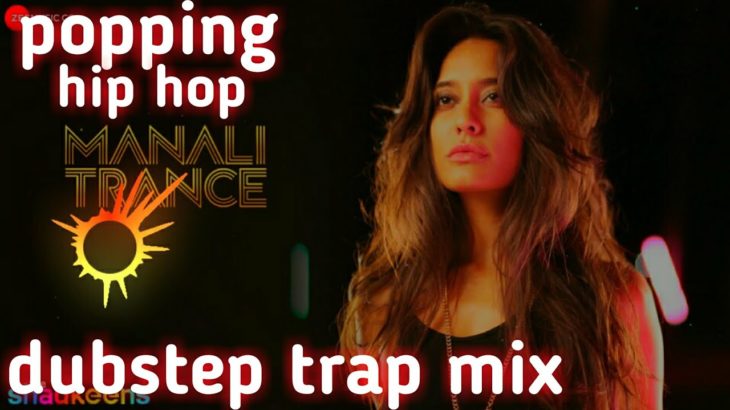 Popping manali trance hip hop dubstep trap mix song by L.R.dance remix