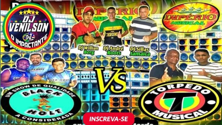 SHOW DE EXCLUSIVIDADE 2019 IMPÉRIO MUSICAL BLACK HOLT TORPEDO MUSICAL REGGAE EXCLUSIVO 2019